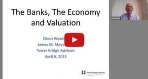 April 2023 Webinar - Banks, the Economy and Valuation